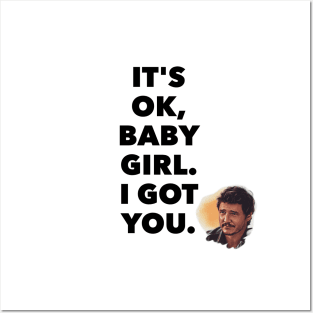 It's ok, baby girl. I got you Posters and Art